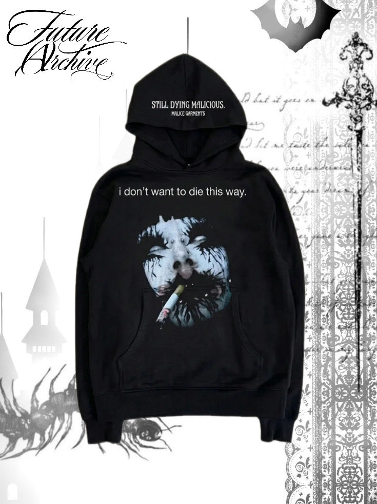 I DON’T WANT TO DIE THIS WAY HOODIE